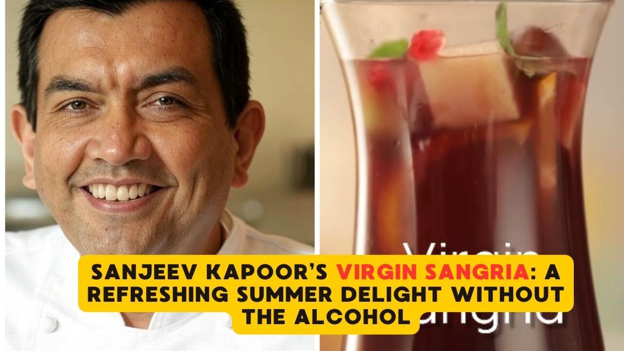 Sanjeev Kapoor’s Virgin Sangria A Refreshing Summer Delight Without the Alcohol