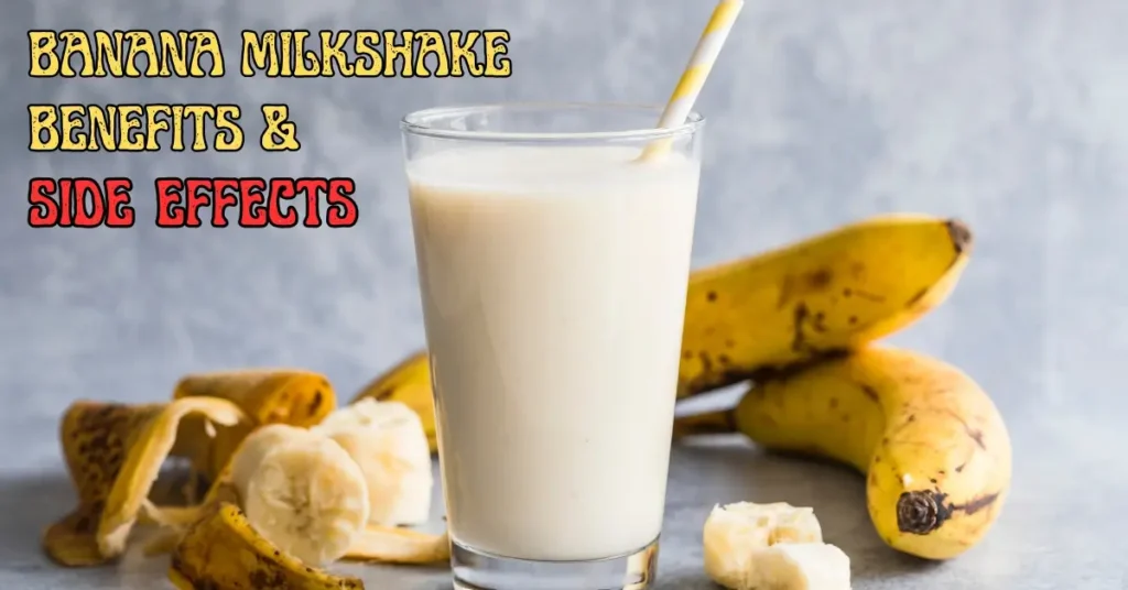 Banana Milkshake Benefits The Complete Guide to Benefits and Side Effects